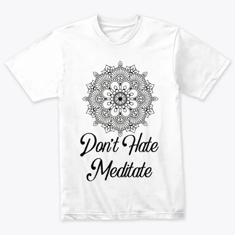 Don't Hate Meditate